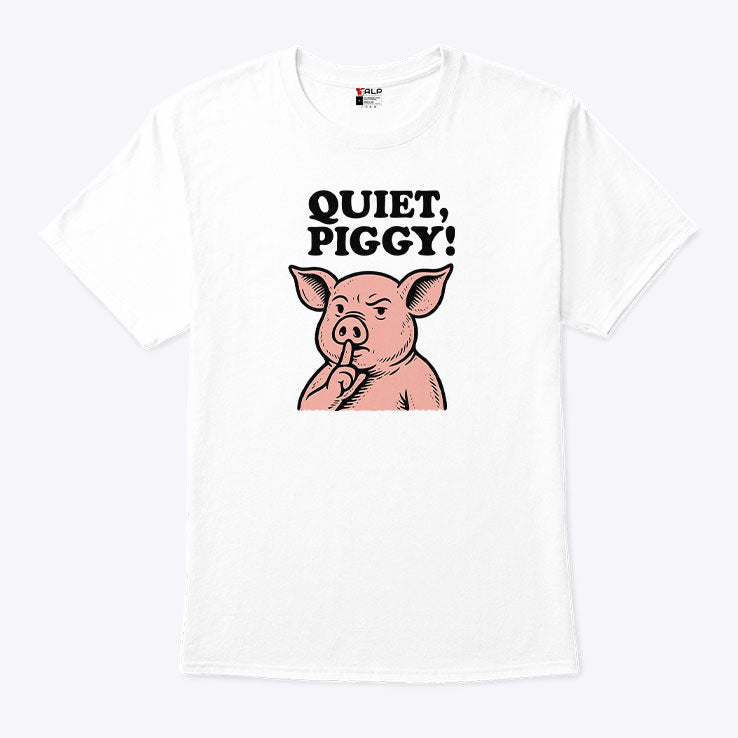 Quiet Piggy Satirical Trump T Shirt