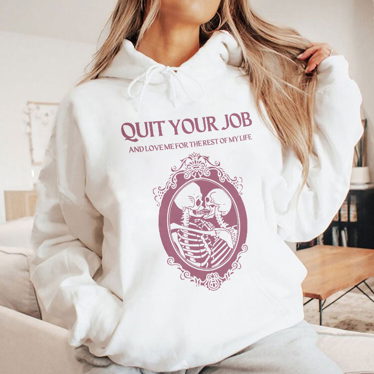 Quit Your Job And Love Me For The Rest Of My Life Shirt