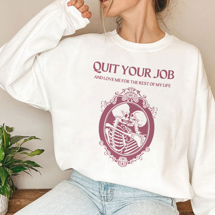 Quit Your Job And Love Me For The Rest Of My Life Shirt