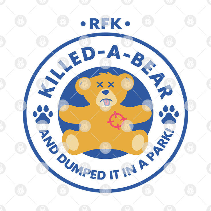 RFK Killed-A-Bear And Dumped It In A Park T Shirt