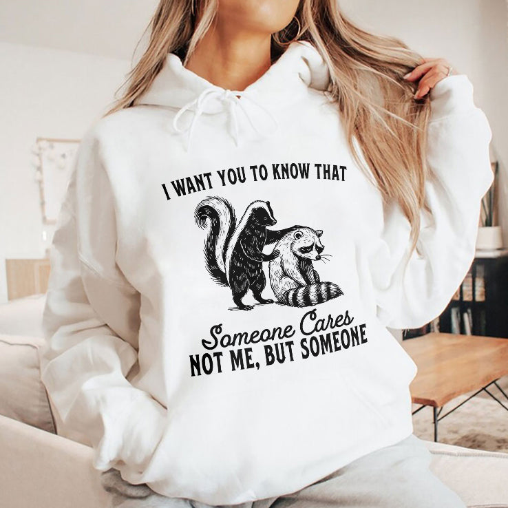 Raccoon I Want You To Know That Someone Cares Not Me But Someone Shirt