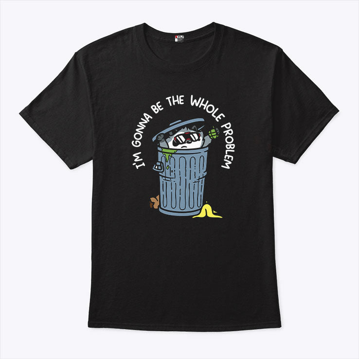 Raccoon I’m Gonna Be The Whole Problem T Shirt