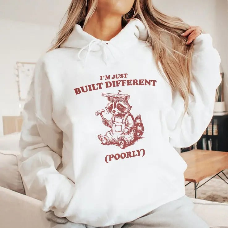 Raccoon I’m Just Built Different Poorly T Shirt