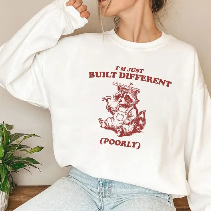 Raccoon I’m Just Built Different Poorly T Shirt
