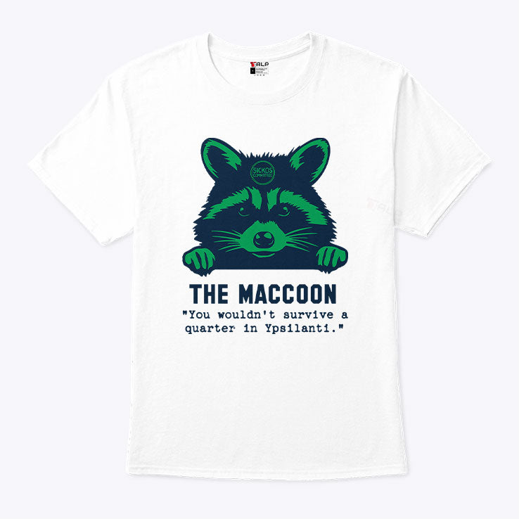 Raccoon The Maccoon You Wouldn’t Survive A Quarter In Ypsilanti Shirt