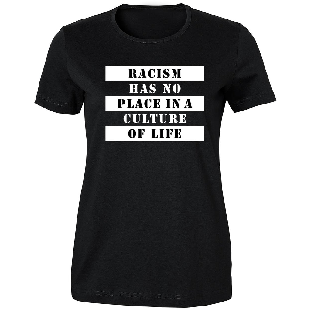 Racism Has No Place In A Culture Of Life Shirt