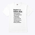 Racism Is A Helluva Drug T Shirt
