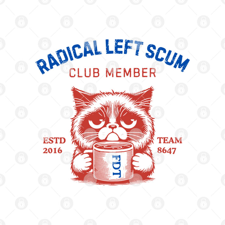 Radical Left Scum Club Member Anti Trump T Shirt