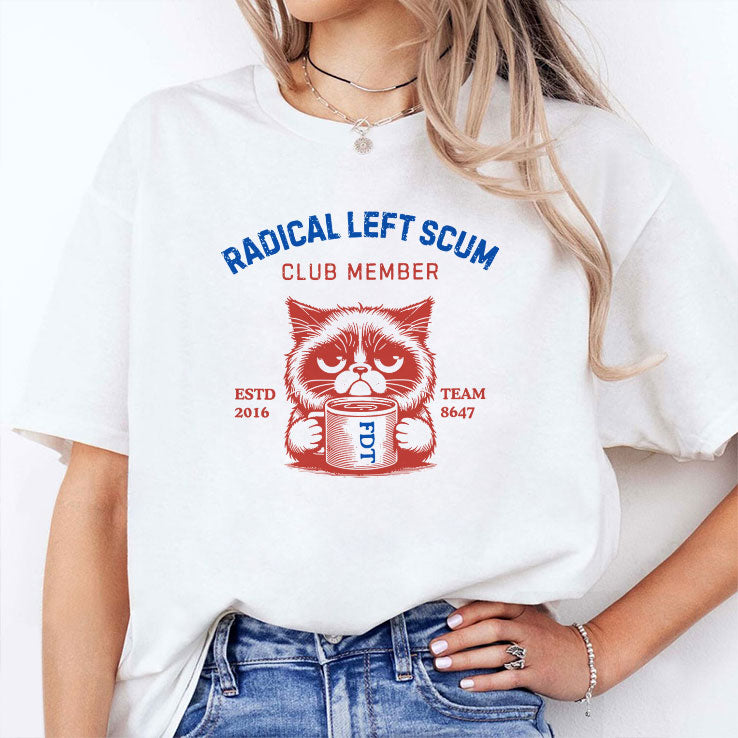 Radical Left Scum Club Member Anti Trump T Shirt