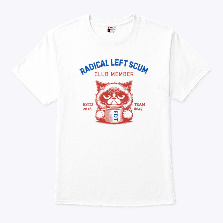 Radical Left Scum Club Member Anti Trump T Shirt