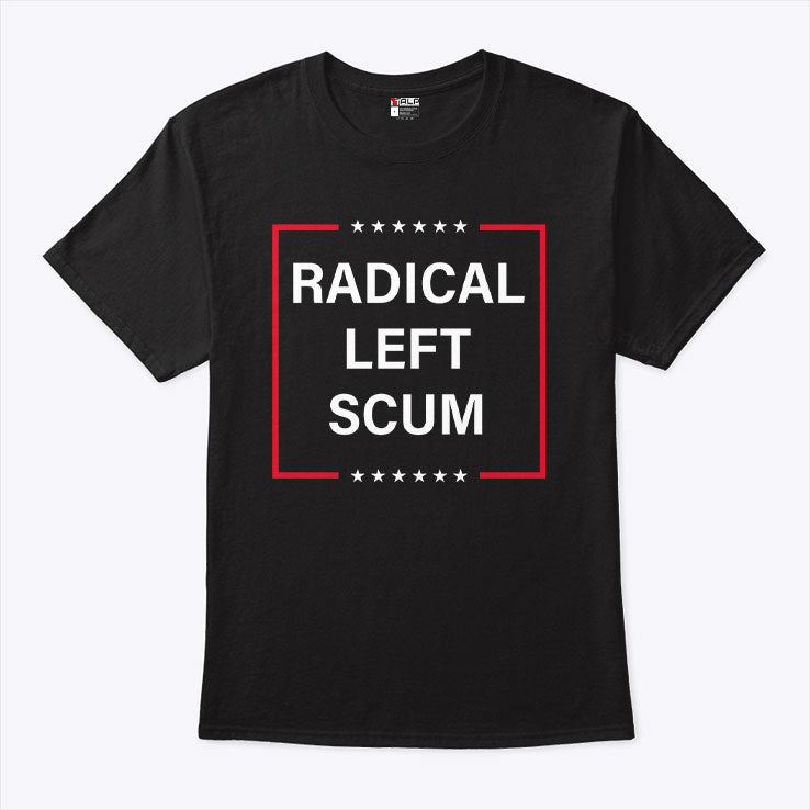 Radical Left Scum Tee Shirt