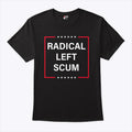 Radical Left Scum Tee Shirt