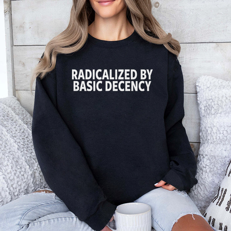 Radicalized By Basic Decency T Shirt
