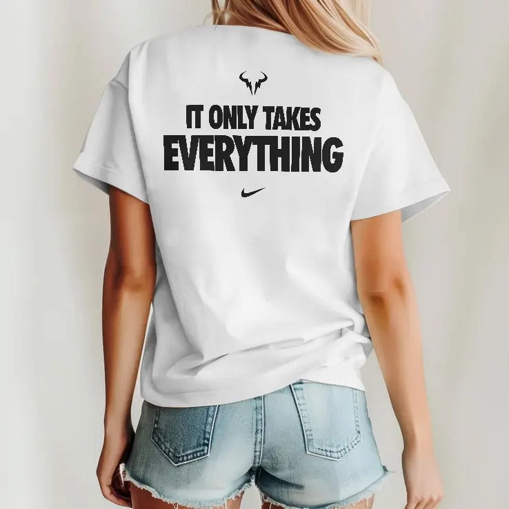 Rafael Nadal It Only Takes Everything Shirt