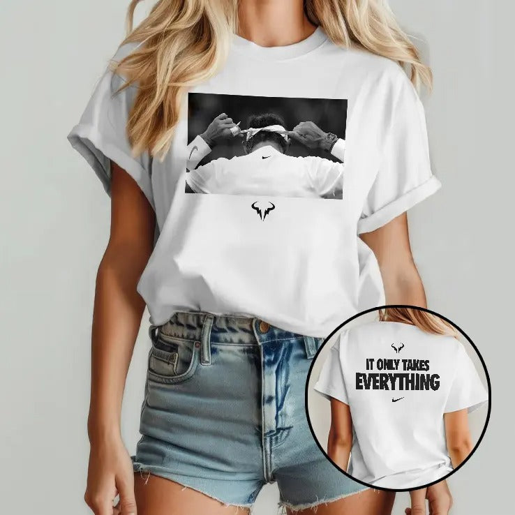 Rafael Nadal It Only Takes Everything Shirt