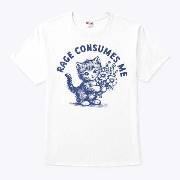 Rage Consumes Me T Shirt