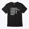 Raina Harmon Vivian & Carolyn & Pokey & Dawn & Adia T Shirt