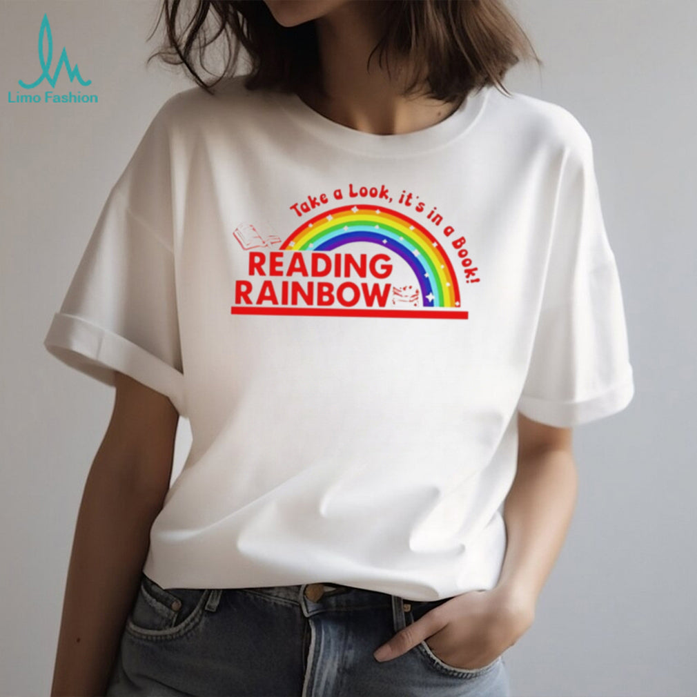 Rainbow take a look it’s in a book reading bookworm shirt