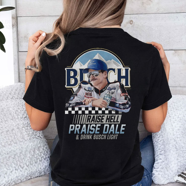 Raise Hell Praise Dale And Drink Busch Light Shirt