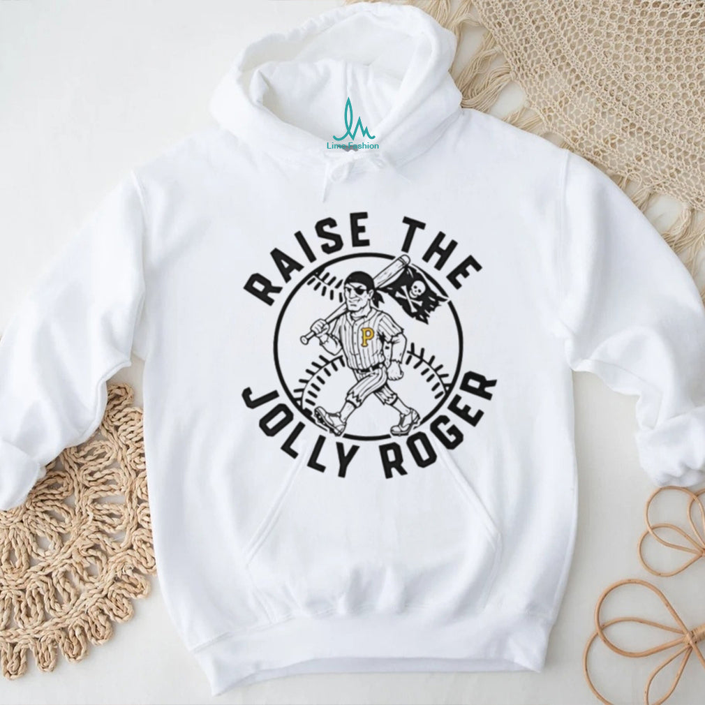 Raise The Jolly Roger Pittsburgh Baseball Pirate Mascot T Shirt