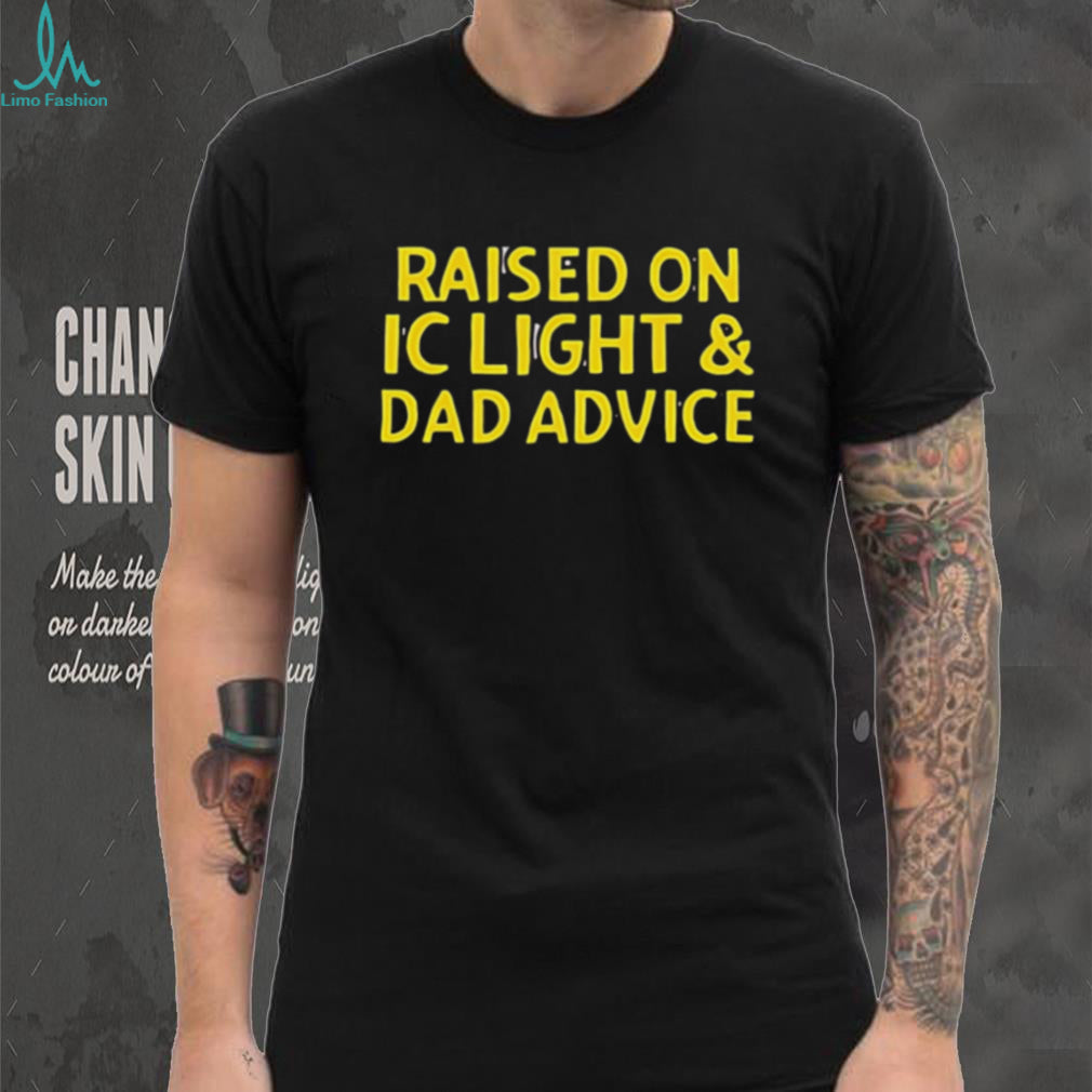 Raised on IC Light & Dad Advice Pittsburgh Beer Humor T Shirt