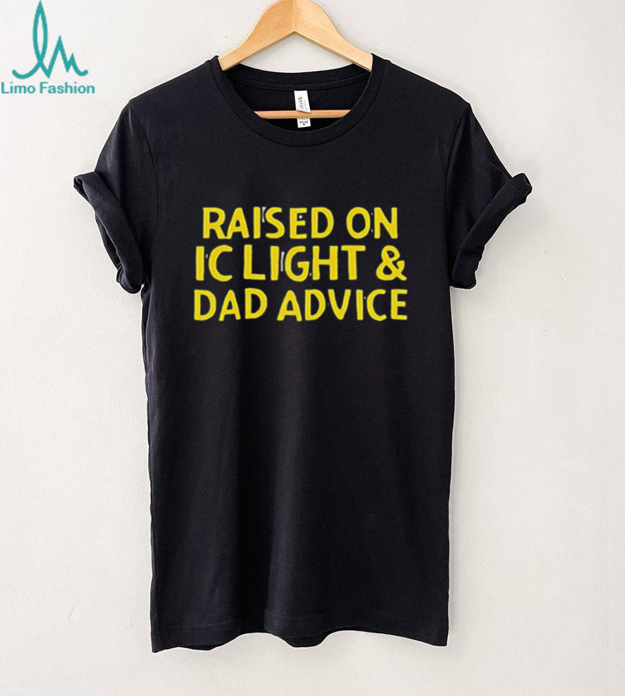 Raised on IC Light & Dad Advice Pittsburgh Beer Humor T Shirt