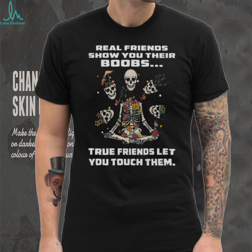 Real Friends Show You Their Boobs Floral Skeleton Yoga T Shirt