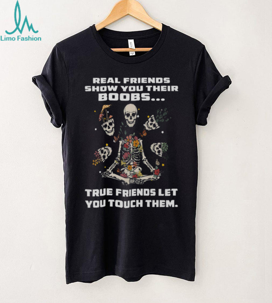 Real Friends Show You Their Boobs Floral Skeleton Yoga T Shirt