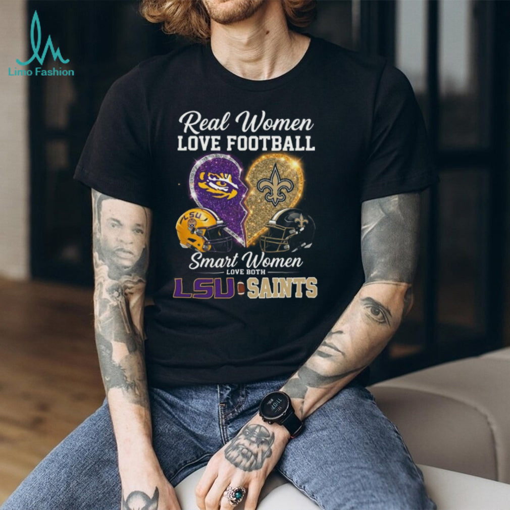 Real Women Love Football Smart Women Love LSU and Saints T Shirt