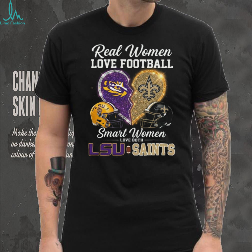 Real Women Love Football Smart Women Love LSU and Saints T Shirt