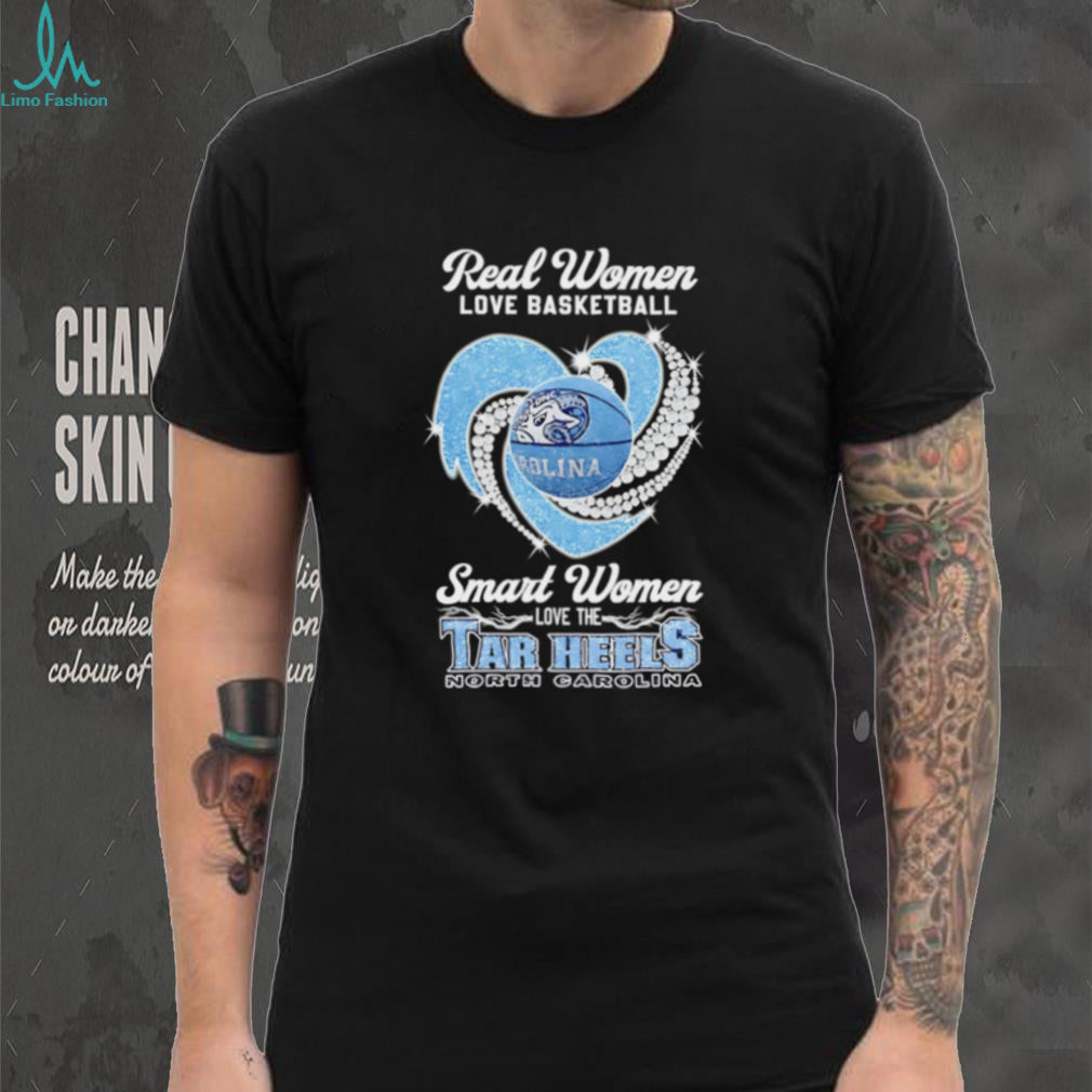 Real women love basketball smart women love the Tar Heels North Carolina shirt