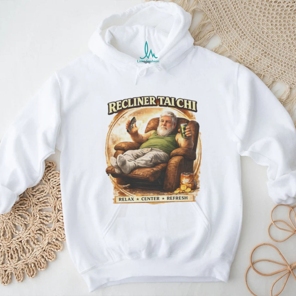 Recliner Tai Chi Relax Center Refresh Funny Humor T Shirt