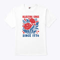 Rejecting Kings Since 1776 Tee Shirt