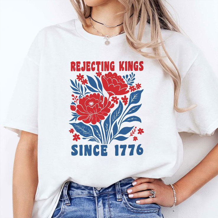 Rejecting Kings Since 1776 Tee Shirt