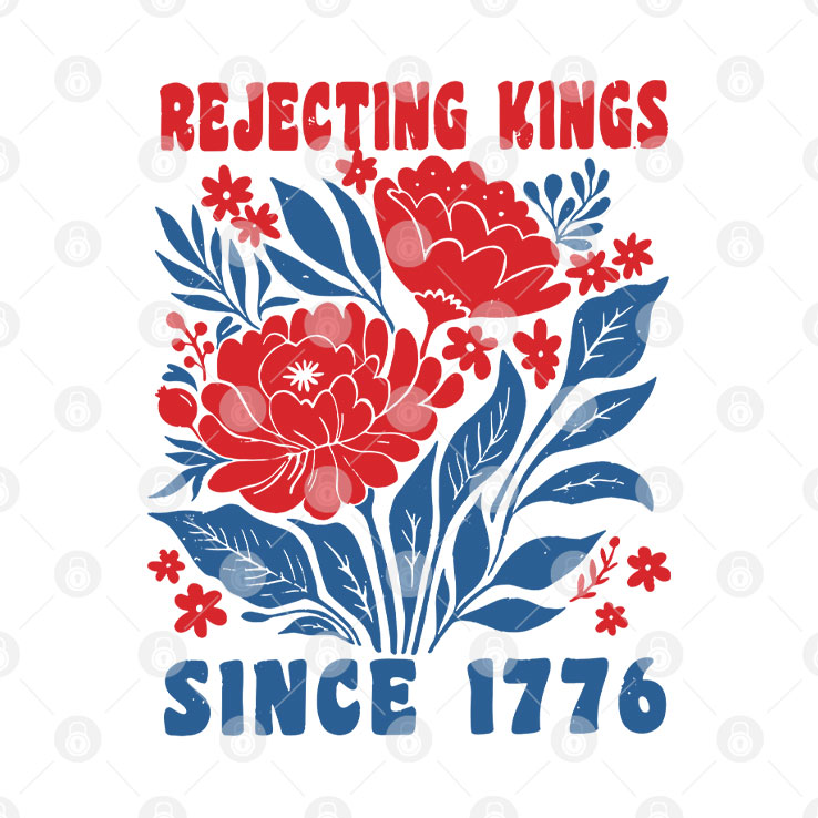 Rejecting Kings Since 1776 Tee Shirt