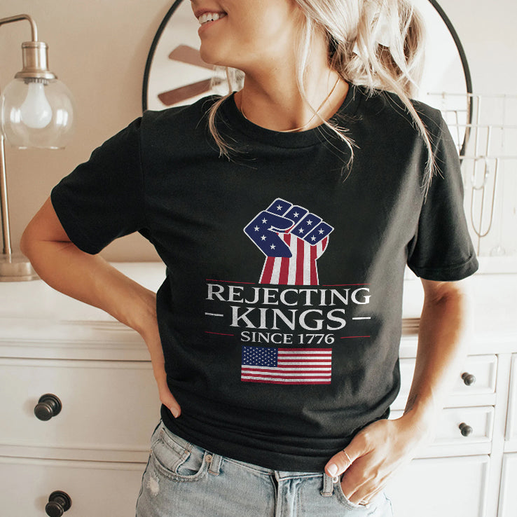 Rejecting Kings Since 1776 T Shirt