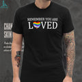 Remember you loved LGBTQ vintage shirt