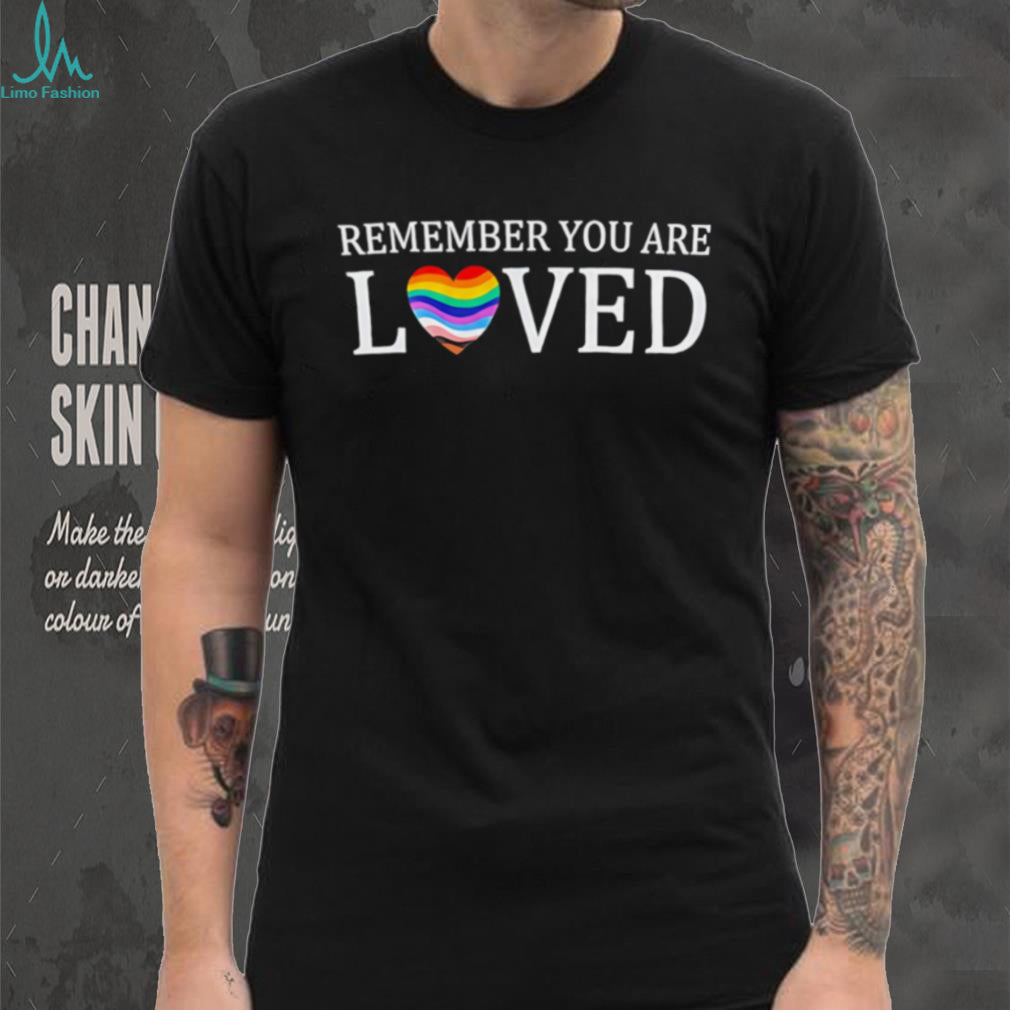 Remember you loved LGBTQ vintage shirt