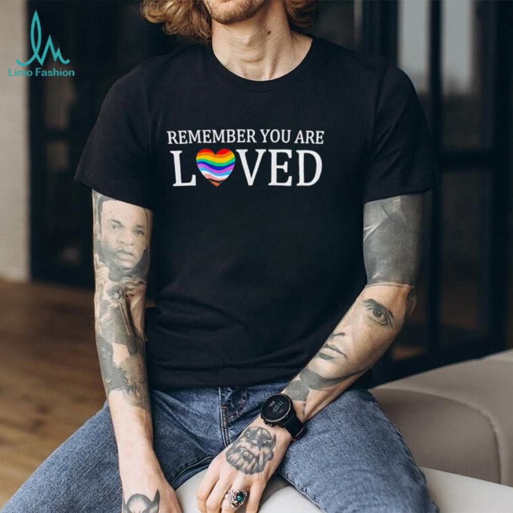Remember you loved LGBTQ vintage shirt