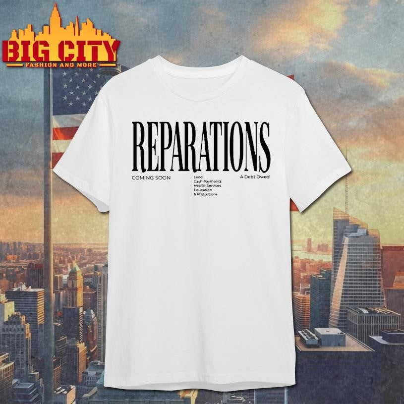 Reparations Coming Soon A Debt Owed Shirt