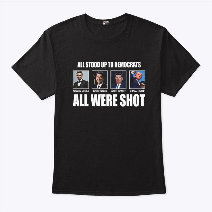 Republicans All Stood Up To Democrats All Were Shot T Shirt