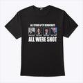 Republicans All Stood Up To Democrats All Were Shot T Shirt