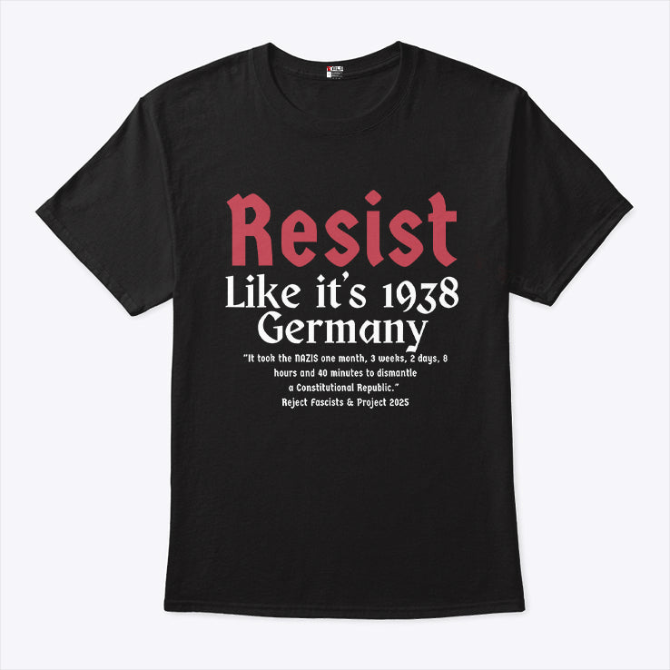 Resist Like It’s 1938 Germany Anti Nazis Shirt