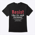 Resist Like It’s 1938 Germany Anti Nazis Shirt
