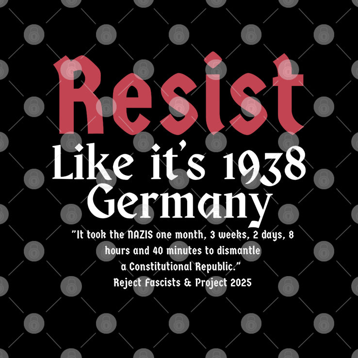Resist Like It’s 1938 Germany Anti Nazis Shirt