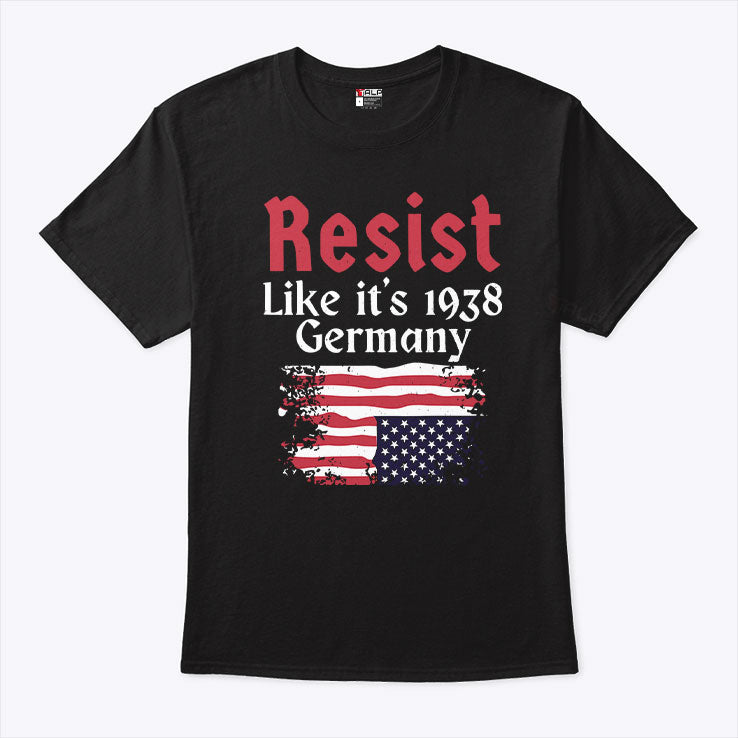 Resist Like It’s 1938 Germany T Shirt
