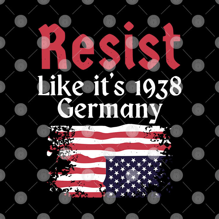 Resist Like It’s 1938 Germany T Shirt