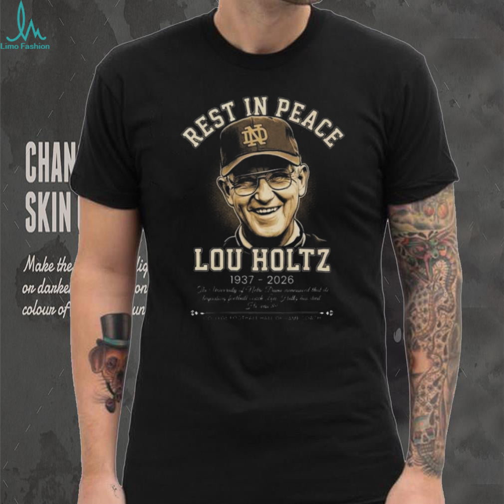 Rest In Peace Lou Holtz 1937 2026 Notre Dame Legendary Coach Tribute T Shirt