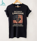 Retired Lineman Proud To Keep America Powered US Flag Utility T Shirt
