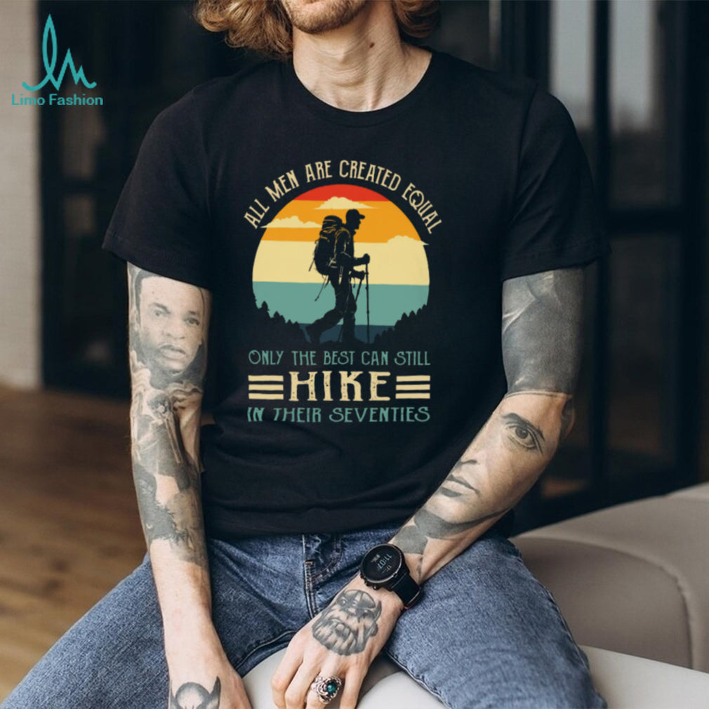 Retro Sunset Only The Best Still Hike In Their Seventies T Shirt